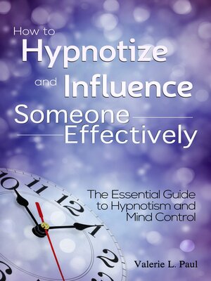 cover image of How to Hypnotize and Influence Someone Effectively